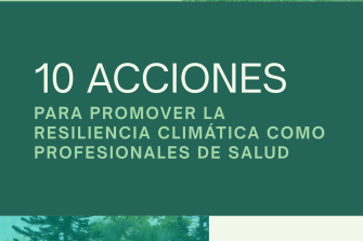 Diez acciones para promover la resiliencia climática como profesionales de salud