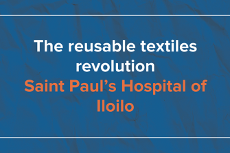 Reusable textiles revolution - Saint Paul Hospital of Iloilo